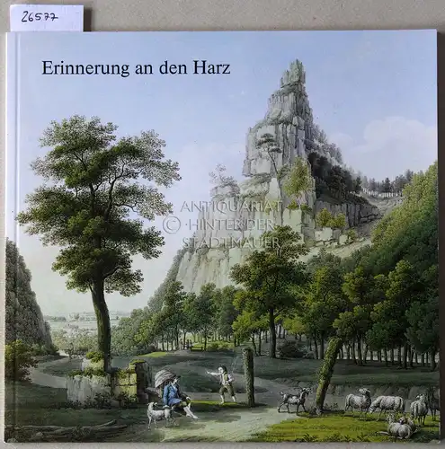 Wiswe, Mechthild: Erinnerungen an den Harz. Historische Harzansichten aus Privatbesitz. [= Veröffentlichungen des Braunschweigischen Landesmuseums, 70]. 