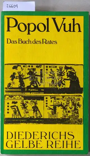 Vuh, Popol: Das Buch des Rates. [= Diederichs Gelbe Reihe, 18]. 