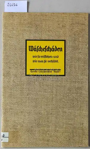 Wäscheschäden - wie sie entstehen und wie man sie verhütet. [= Henkel-Lehrschriften, Bd. 1]. 