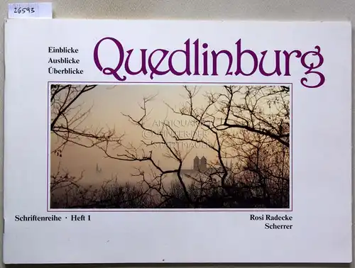 Radecke, Rosi: Quedlinburg: Einblicke - Ausblicke - Überblicke. [= Schriftenreihe, H. 1]. 