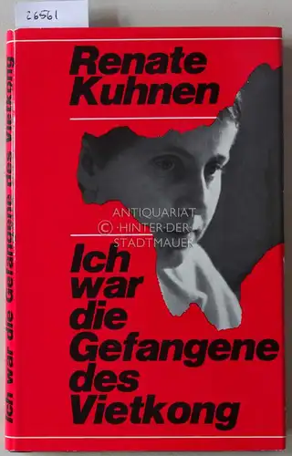 Kuhnen, Renate: Ich war die Gefangene des Vietkong. 