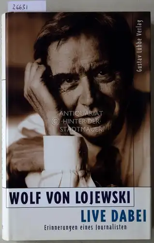 Lojewski, Wolf v: Live dabei. Erinnerungen eines Journalisten. 