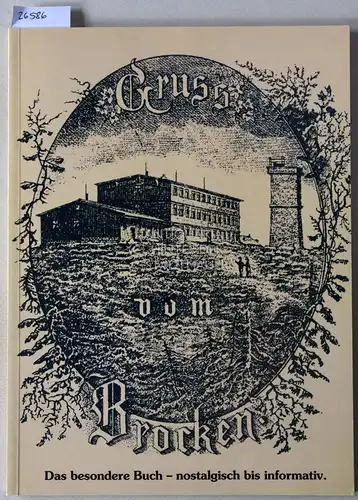 Linke, Alfred und Dieter Linke: Das besondere Buch. Gruß vom Brocken. Nostalgisch bis informativ. 