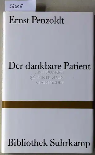 Penzoldt, Ernst: Der dankbare Patient. [= Bibliothek Suhrkamp, 25]. 