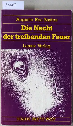 Roa Bastos, Augusto: Die Nacht der treibenden Feuer. [= Dialog Dritte Welt, 36]. 