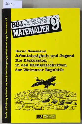 Sösemann, Bernd: Arbeitslosigkeit und Jugend. Die Diskussion in den Fachzeitschriften der Weimarer Republik. [= BBJ Consult Materialien, 9]. 