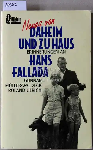 Müller-Waldeck, Gunnar und Roland Ulrich: Neues von daheim und zu Haus: Erinnerungen an Hans Fallada. Gunnar Müller-Waldeck ; Roland Ulrich. Hrsg. im Auftr. des Hans-Fallada-Vereins Greifswald e.V. / Ullstein ; Nr. 23257. 