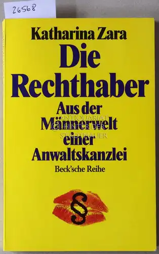 Zara, Katharina: Die Rechthaber. Aus der Männerwelt einer Anwaltskanzlei. [= Beck`sche Reihe, 353]. 