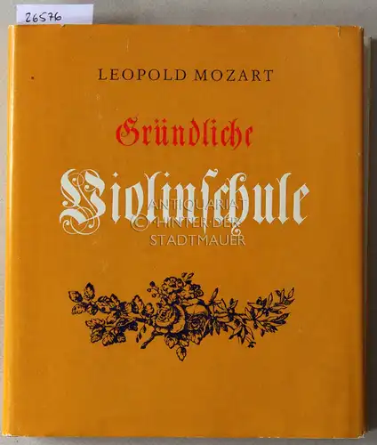 Mozart, Leopold: Gründliche Violinschule. Faksimile-Nachdruck der 3. Auflage, Augsburg 1789. Mit e. Geleitwort v. David Oistrach, erl. u. komm. v. Hans Rudolf Jung. 