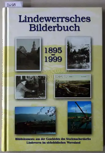 Keppler, Josef: Lindewerrsches Bilderbuch (1895-1999). Bilddokumente aus der Geschichte des Stockmacherdorfes Lindewerra im eichsfeldischen Werraland. 