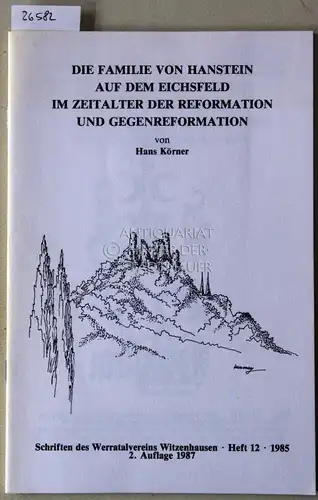Körner, Hans: Die Familie von Hanstein auf dem Eichsfeld im Zeitalter der Reformation und Gegenreformation. [= Schriften des Werratalvereins Witzenhausen, H. 12]. 