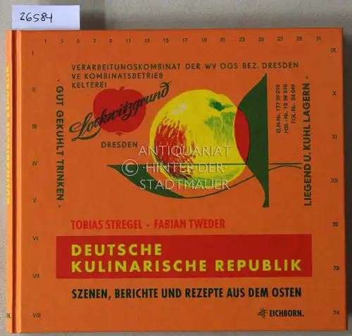 Stregel, Tobias und Fabian Tweder: Deutsche Kulinarische Republik. Szenen, Berichte und Rezepte aus dem Osten. 