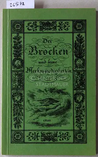 Nehse, C. E: Der Brocken und seine Merkwürdigkeiten, nebst einer Sammlung von Gedichten über den Brocken, entnommen aus den Brocken-Stammbüchern von 1805 bis 1838.