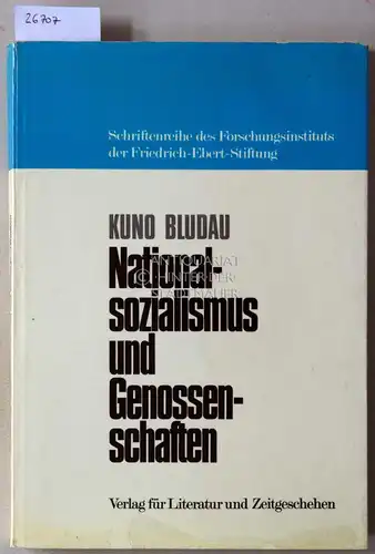 Bludau, Kuno: Nationalsoialismus und Genossenschaften. [= Schriftenreihe des Forschungsinstituts der Friedrich-Ebert-Stiftung]. 
