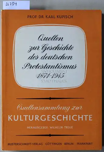 Kupisch, Karl: Quellen zur Geschichte des deutschen Protestantismus (1871-1945). [= Quellensammlung zur Kulturgeschichte, Bd. 11 od. 14]. 