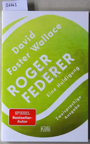 Wallace, David Foster: Roger Federer - Eine Huldigung. Zweisprachige Ausgabe. (dt.-engl.). 