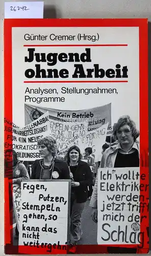 Cremer, Günter (Hrsg.): Jugend ohne Arbeit. Analysen, Stellungnahmen, Programme. 