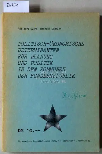 Evers, Adalbert und Michael Lehmann: Politisch-ökonomische Determinanten für Planung und Politik in den Kommunen der Bundesrepublik. 