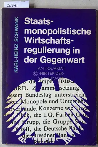 Schwank, Karl-Heinz: Staatsmonopolistische Wirtschaftsregulierung in der Gegenwart. [= Lehrhefte Politische Ökonomie des Kapitalismus]. 