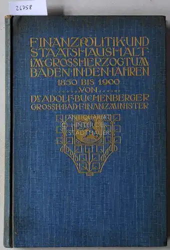 Buchenberger, Adolf: Finanzpolitik und Staatshaushalt im Großherzogtum Baden in den Jahren 1850-1900. Zugleich ein Beitrag zur deutschen Finanzpolitik. 
