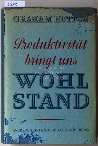 Hutton, Graham: Produktivität bringt uns Wohlstand. 