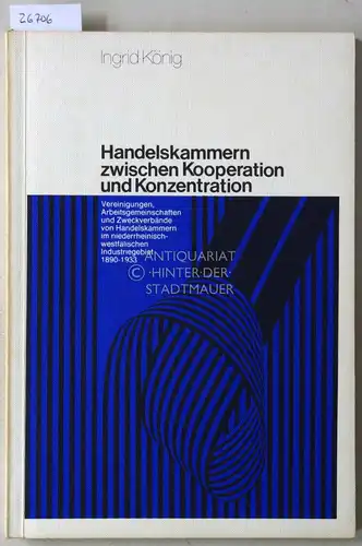 König, Ingrid: Handelskammern zwischen Kooperation und Konzentration. Vereinigungen, Arbeitsgemeinschaften und Zweckverbände von Handelskammern im niederrheinisch westfälischen Industriegebiet, 1890 1933. [= Schriften zur rheinisch westfälischen.. 