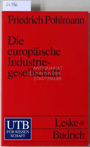 Pohlmann, Friedrich: Die europäische Industriegesellschaft. Voraussetzungen und Grundstrukturen. [= UTB, 1969]. 