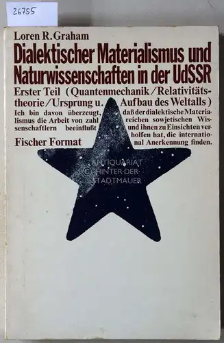 Graham, Loren R: Dialektischer Materialismus und Naturwissenschaften in der UdSSR. Erster Teil: Quantenmechani, Relativitätstheorie, Ursprung und Aufbau des Weltalls. 