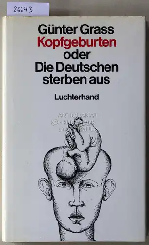 Grass, Günter: Kopfgeburten, oder Die Deutschen sterben aus. 