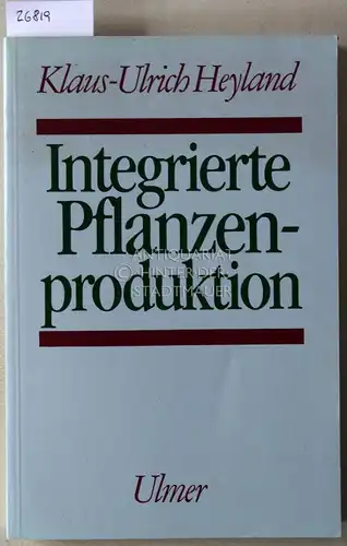 Heyland, Klaus-Ulrich: Integrierte Pflanzenproduktion: System und Organisation. 