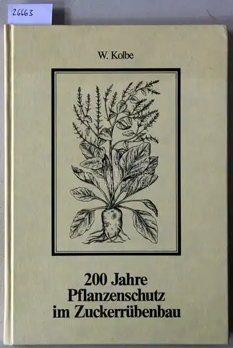 Kolbe, W: 200 Jahre Pflanzenschutz im Zuckerrübenbau (1784-1984). 