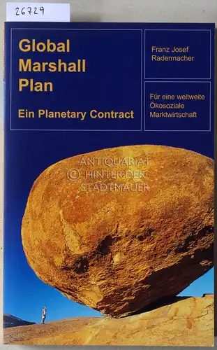 Rademacher, Franz Josef: Global Marshall Plan: Ein Planetary Contract. Für eine weltweite Ökosoziale Marktwirtschaft. 