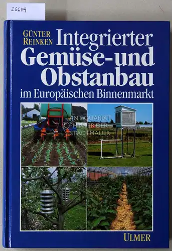 Reinken, Günter: Integrierter Gemüse- und Obstanbau im Europäischen Binnenmarkt. 