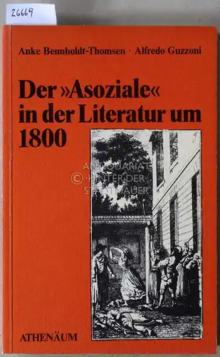 Bennholdt-Thomsen, Anke und Alfredo Guzzoni: Der "Asoziale" in der Literatur um 1800. 