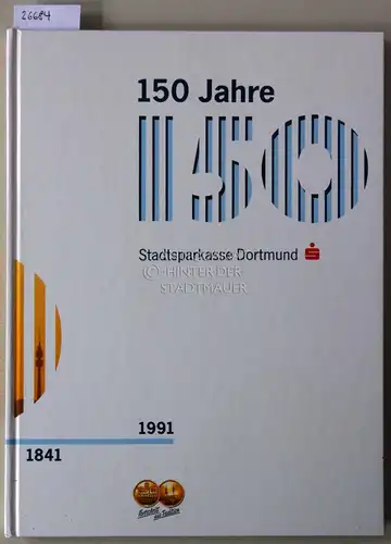 Luntowski, Gustav (Red.) und Norbert (Red.) Reimann: 150 [einhundertfünfzig] Jahre Stadtsparkasse Dortmund, 1841-1991. 