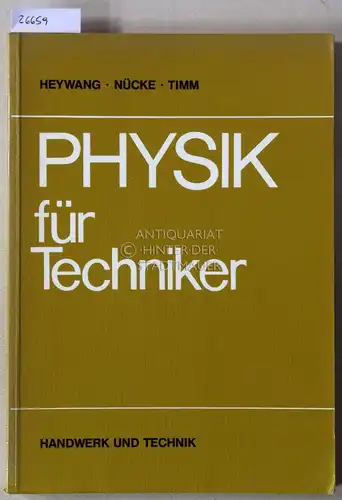Heywang, Fritz, Erwin Nücke Jochen Timm u. a: Physik für Techniker. 