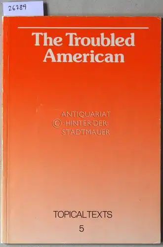 Witt, Elmar (Hrsg.): The Troubled American. Advanced Comprehension Pieces. [= Topical Texts, 5]. 