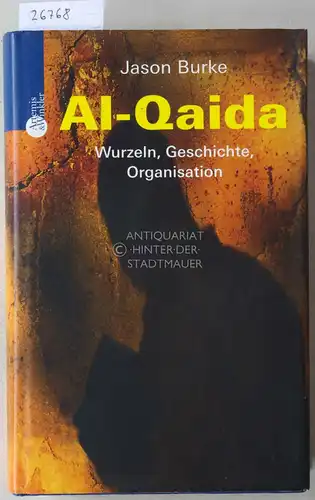 Burke, Jason: Al-Qaida: Wurzeln, Geshcichte, Organisation. 