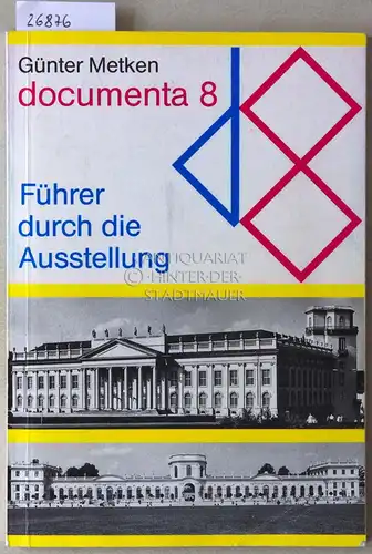 Metken, Günter: documenta 8. Führer durch die Ausstellung. 