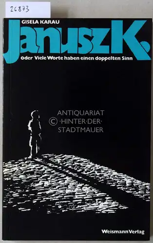 Karau, Gisela: Janusz K., oder Viele Worte haben einen doppelten Sinn. 