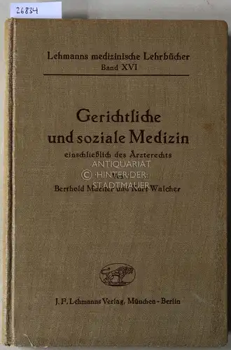 Mueller, Berthold und Kurt Walcher: Gerichtliche und soziale Medizin, einschließlich des Ärzterechts. [= Lehmanns medizinische Lehrbücher, Bd. 16]. 
