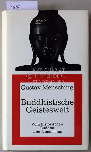 Mensching, Gustav: Buddhistische Geisteswelt: Vom historischen Buddha zum Lamaismus. 