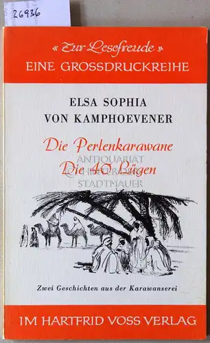Kamphoevener, Elsa Sophia v: Die Perlenkarawane. / Die 40 [vierzig] Lügen. Zwei Geschichte aus der Karawanserei. 