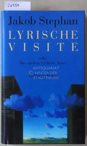 Stephan, Jakob: Lyrische Visite, oder Das nächste Gedicht, bitte!. 