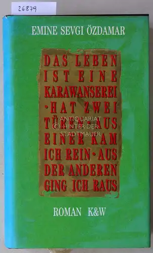 Özdamar, Emine Sevgi: Das Leben ist eine Karawanserei, hat zwei Türen, aus einer kam ich rein, aus der anderen ging ich raus. 