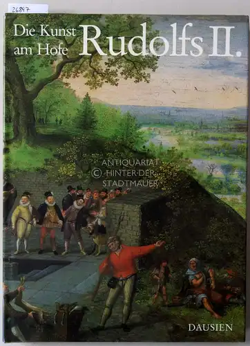 Dvorsky, Jiri (Red.): Die Kunst am Hofe Rudolfs II. 
