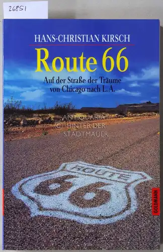 Kirsch, Hans-Christian: Route 66. Auf der Straße der Träume von Chicago nach L.A. 
