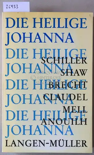Schondorff, Joachim (Hrsg.): Die Heilige Johanna. Schiller - Shaw - Brecht - Claudel - Mell - Anouilh. 