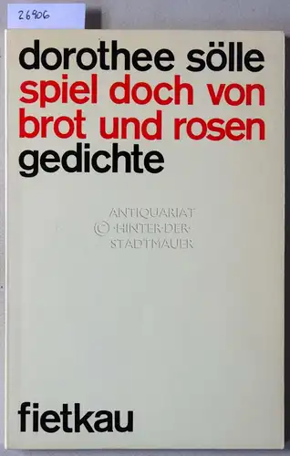 Sölle, Dorothee: Spiel doch von Brot und Rosen. Gedichte. 