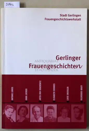 Voß, Claudia (Red.): Gerlinger Frauengeschichten. Stadt Gerlingen - Frauengeschichtswerkstatt. 